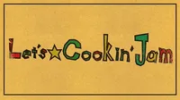 Let's☆Cookin' Jam