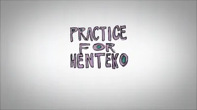 Practice for Henteko