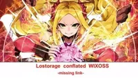 Lostorage Conflated WIXOSS: Missing Link